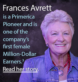 Frances Avrett is a Primerica Pioneer and one of the company's first female million-dollar earners. Read her story.